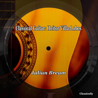 Preludes for Guitar: No.1 in E minor - Julian Bream & Эйтор Вилла-Лобос