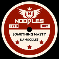 Something Nasty - Dj Noodles