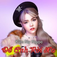 Để Anh Rời Xa Remix - Kim Ny Ngọc