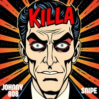 Killa - Johnny 808 & Snipe