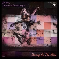 Dancing On The Moon - UNWA & Victoria Sewernaya