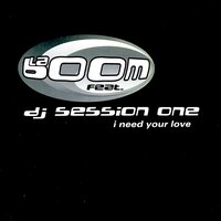 I Need Your Love - LA Boom & DJ Session One