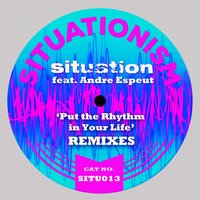Put the Rhythm in Your Life - Andre Espeut & Situation & Dmitri 11415