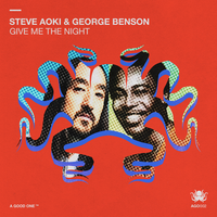 Give Me The Night - Steve Aoki & George Benson