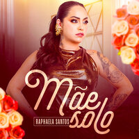 Mãe Solo - Raphaela Santos