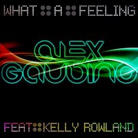 What A Feeling - Alex Gaudino
