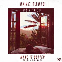 Make It Better - Rave Radio & Go Comet & Bynded