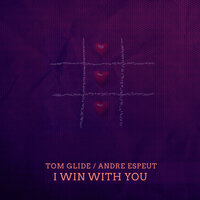 I Win With You - Tom Glide & Andre Espeut