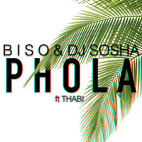 Phola - Biso & DJ Sosha & Thabi