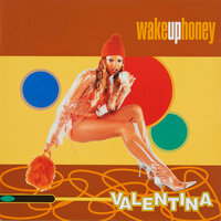 Wake up honey - Valentina