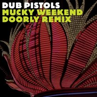 Mucky Weekend - Dub Pistols & Doorly & Rodney P