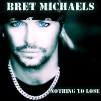 Nothing to Lose - Bret Michaels