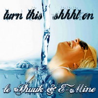 Turn This Shhht On - le Shuuk & E-Mine