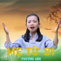 Xin đừng bỏ con mẹ ơi - Phương Anh