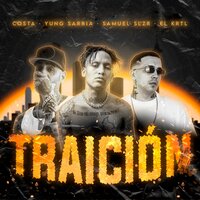 Traición - El Krtl & Yung Sarria & SAMUEL SLZR & Costa