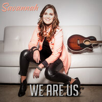 We Are Us - Savannah