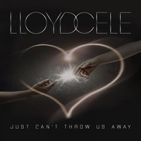 Just Can't Throw Us Away - Lloyd Cele
