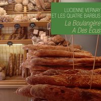 La boulangère a des écus - Lucienne Vernay & Les Quatre Barbus
