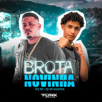 Brota Novinha - Mc Rf & DJ GB MÁXIMO