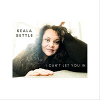 I Can't Let You In - Keala Settle