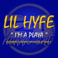 I'm a Playa - Lil Hyfe & G-Money