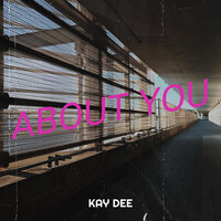 About You - Kay Dee