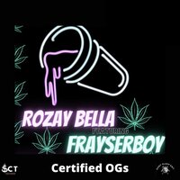 Certified OG'S - Rozay Bella & Frayserboy
