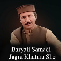 Jagra Khatma She - Baryali Samadi