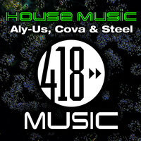 House Music - Aly-Us & Cova & Steel