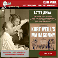 Weill: Aufstieg und Fall der Stadt Mahagonny, Act 3, No.18, There is no money in this land (Begbick, Fatty, Moses, Jenny, Jim, Bill, Tobby, Chorus) - Gisela Litz & Peter Markwort & Horst Gunter & Lotte Lenya & Fritz Göllnitz & Chor des NDR