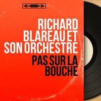 Je suis venu te dire bonjour - Richard Blareau et son Orchestre & Reda Caire