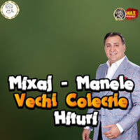 Mixaj - Manele Vechi Colectie Hituri - Vali Vijelie