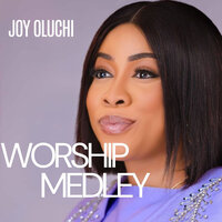 Worship Medley - Joy Oluchi