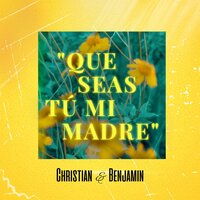 Que Seas Tú Mi Madre - Christian
