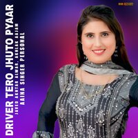 Driver Tero Jhuto Pyaar - Aaina Singer Personal & Javed Akhtar Alwar & Akhlak Aajam