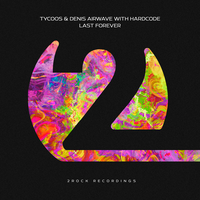 Last Forever - Tycoos & Denis Airwave & Hardcode