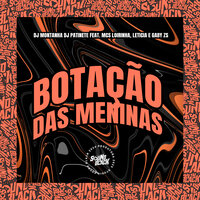 Botação das Meninas - Dj Montanha & DJ Patinete & Mc Loirinha & Mc Letícia & Mc Gaby Zs