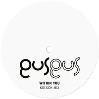 Within You - GusGus & Kölsch