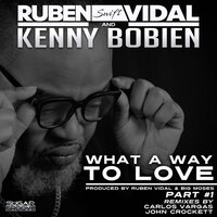 What A Way To Love - Ruben Vidal & Kenny Bobien & John Crockett