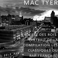 on est des rois (extrait de la compilation les classiques du rap français) - Mac Tyer