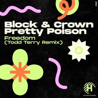 Freedom - Block & Crown & Pretty Poison & Todd Terry