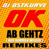 Ok ab gehtz (Wir kommen wieder) - DJ Ostkurve