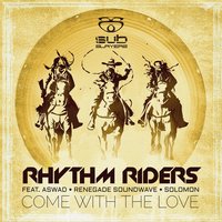 Come with the Love - Rhythm Riders & Aswad & Renegade Soundwave & Solomon & Aries & Gold Dubs
