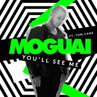 You'll See Me - MOGUAI & Tom Cane