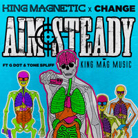 Aim Steady - King Magnetic & Change & G Dot & Tone Spliff