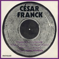 Symphony in D Minor, FWV 48 - George Georgescu & Orchestra simfonică a Filarmonicii George Enescu din București & George Georgescu, Orchestra simfonică a Filarmonicii George Enescu din București & Сезар Франк