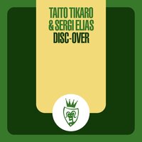Disc-Over - Taito Tikaro & Sergi Elias