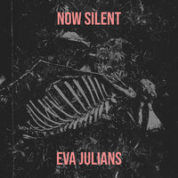 Now Silent - Eva julians