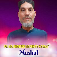 Pa Ma Ghareeb Nakhray Kaway - Mashal