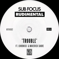 Trouble - Sub Focus & Rudimental & Chronixx & Maverick Sabre